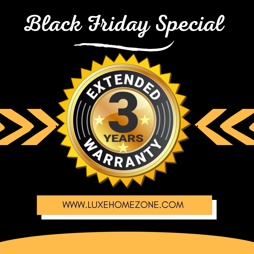 Black Friday Special - 3-year Warranty - -1-Luxehomezone